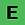 'E', standard outside cabin type