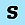'S', Suite