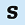 "S" type, outside suite