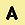 "A"