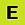 "E"